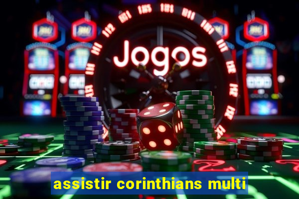 assistir corinthians multi